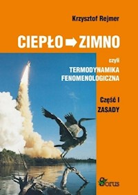 Ciepło zimno czyli termodynamika fenomenologiczna Część 1 Zasady - Rejmer Krzysztof - książka