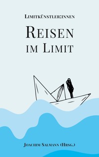 Reisen im Limit - Literaturgruppe Limitkünstler:innen - ebook