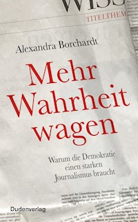 Mehr Wahrheit wagen - Alexandra Borchardt - ebook