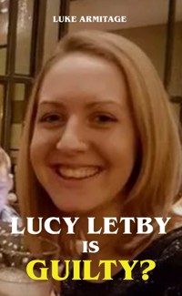 Lucy Letby is Guilty? - Luke Armitage - ebook