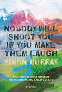 Nobody Will Shoot You If You Make Them Laugh - Simon Murray - ebook