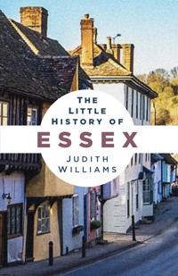 The Little History of Essex - Judith Williams - ebook