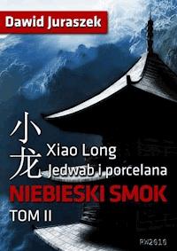 Jedwab i porcelana, tom 2. Niebieski smok - Dawid Juraszek - ebook