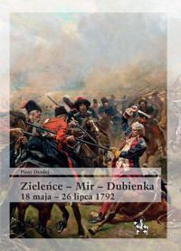 Zieleńce Mir Dubienka 18 maja - 26 lipca 1792 - Derdej Piotr - książka