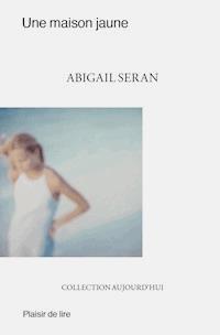 Une maison jaune - Abigail Seran - ebook