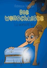 Die Wunschkiste - Rebecca Vonzun-Annen - ebook