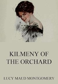 Kilmeny Of The Orchard - Lucy Maud Montgomery - ebook