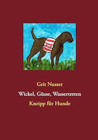 Wickel, Güsse, Wassertreten - Grit Nusser - ebook