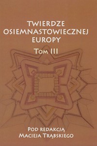 Twierdze osiemnastowiecznej Europy Tom 3 -  - książka