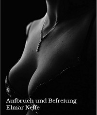 Aufbruch und Befreiung - Elmar Neffe - ebook