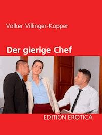 Der gierige Chef - Volker Villinger-Kopper - ebook