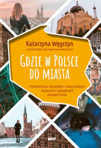 Gdzie w Polsce do miasta - Węgrzyn Katarzyna - ebook + książka