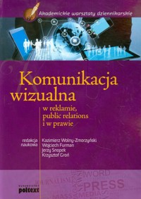Komunikacja wizualna w reklamie, public relations i w prawie -  - książka