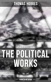 The Political Works of Thomas Hobbes (4 Books in One Edition) - Thomas Hobbes - ebook