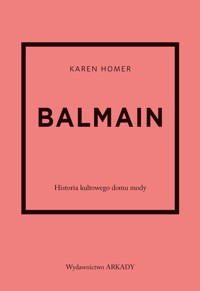 Balmain. Historia kultowego domu mody - Karen Homer - książka