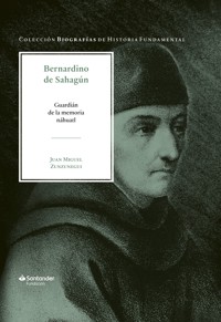 Bernardino de Sahagún - Juan Miguel Zunzunegui - ebook