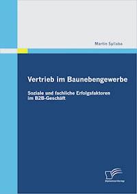 Vertrieb im Baunebengewerbe: Soziale und fachliche Erfolgsfaktoren im B2B-Geschäft - Martin Syllaba - ebook