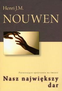 Nasz największy dar - Nouwen Henri J. M. - książka