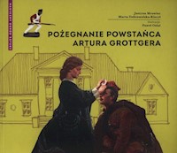 Pożegnanie powstańca Artura Grottgera - Justyna Mrowiec, Marta Dobrowolska-Kierył - książka