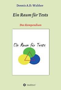 Ein Raum für Tests - Dennis A.D. Walther - ebook