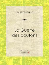 La Guerre des boutons - Ligaran - ebook