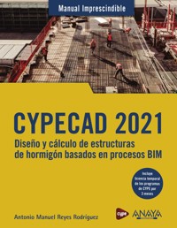 CYPECAD 2021. Diseño y cálculo de estructuras de hormigón basado en procesos BIM - Antonio Manuel Reyes Rodríguez - ebook