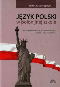 Język polski w polonijnej szkole - Jędryka Beata Katarzyna - książka