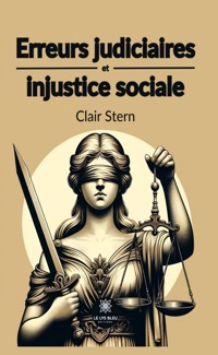 Erreurs judiciaires et injustice sociale - Clair Stern - ebook