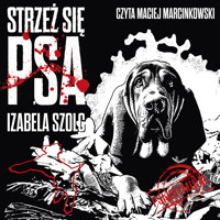 Strzeż się psa - Izabela Szolc - ebook + audiobook