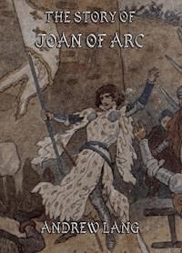The Story of Joan of Arc - Andrew Lang - ebook