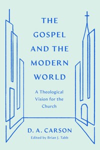The Gospel and the Modern World - D. A. Carson - ebook