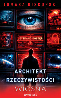 Architekt rzeczywistości. Wiosna - Tomasz Biskupski - ebook + książka