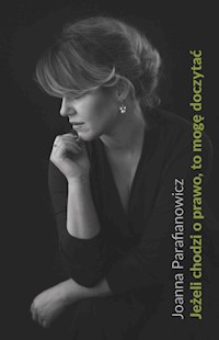 Jeżeli chodzi o prawo, to mogę doczytać - Parafianowicz Joanna - książka