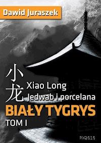 Jedwab i porcelana, tom 1. Biały tygrys - Dawid Juraszek - ebook