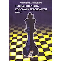 Teoria i praktyka końcówek szachowych Część 2 - Panczenko A. - książka