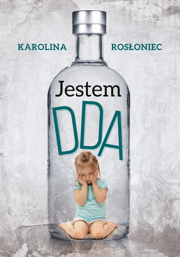 Jestem DDA - Karolina Rosłoniec - ebook + książka