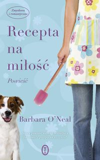 Recepta na miłość - ONeal Barbara - książka