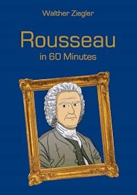 Rousseau in 60 Minutes - Walther Ziegler - ebook