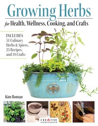 Growing Herbs for Health, Wellness, Cooking, and Crafts - Kim Roman - ebook