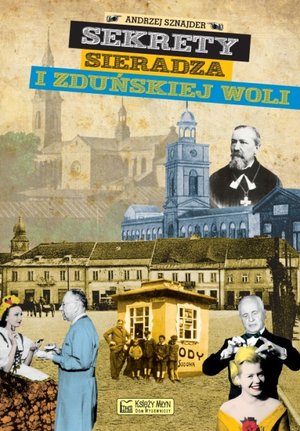 Sekrety Sieradza i Zduńskiej Woli - Andrzej Sznajder - książka