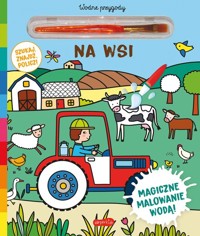 Akademia mądrego dziecka Na wsi Wodne przygody -  - książka