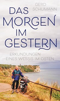 Das Morgen im Gestern - Gerd Schumann - ebook