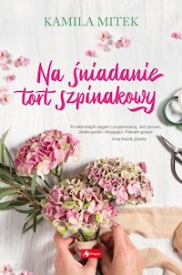 Na śniadanie tort szpinakowy - Mitek Kamila - ebook + książka