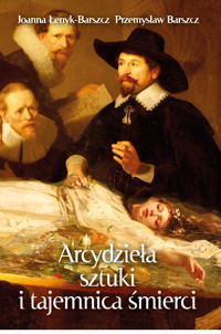 Arcydzieła sztuki i tajemnica śmierci - Joanna Łenyk-Barszcz, Przemysław Barszcz - ebook