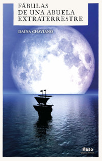 Fábulas de una abuela extraterrestre - Daína Chaviano - ebook