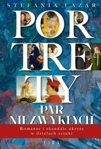 Portrety par niezwykłych. Romanse i skandale ukryte w dziełach sztuki - Stefania Lazar - książka