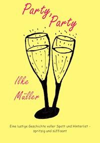 Party, Party - Ilke Müller - ebook