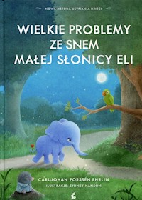 Wielkie problemy ze snem małej słonicy Eli - Rorssen Ehrlin Carl-Johan - książka