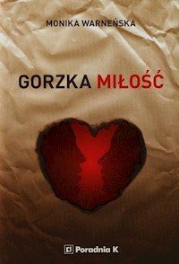 Gorzka miłość - Monika Warneńska - ebook + książka