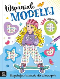 Wspaniałe modelki. Aktywizująca książeczka dla dziewczynek. 1000 brylancików - Kaczyńska Agata - książka